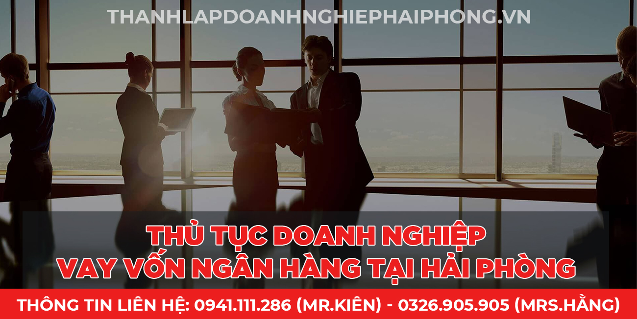 Thủ tục doanh nghiệp vay vốn ngân hàng tại Hải Phòng